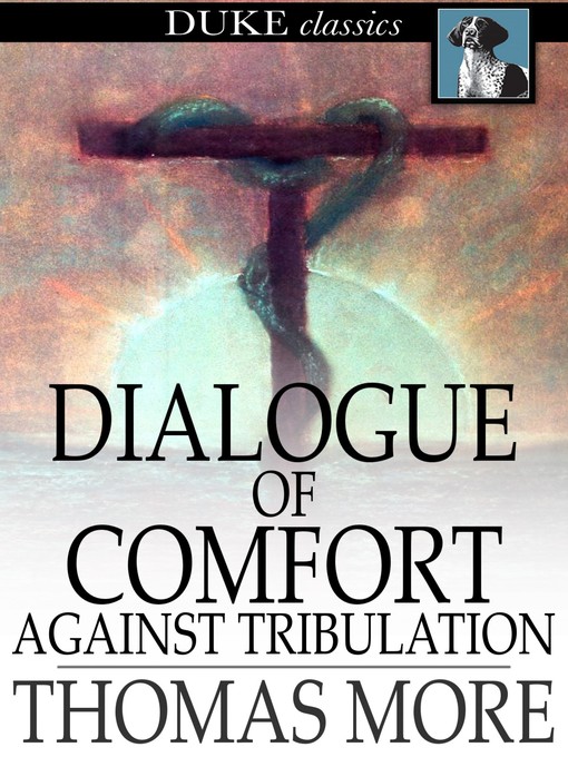 Title details for Dialogue of Comfort Against Tribulation by Thomas More - Wait list